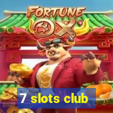 7 slots club